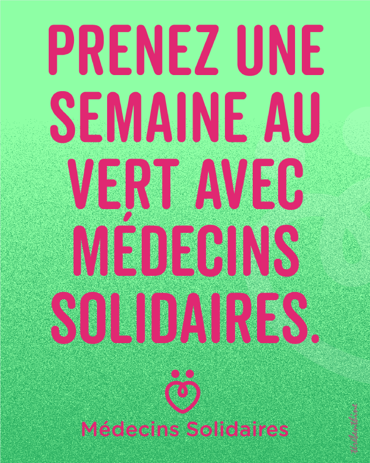 Prenez une semaine au vert avec Médecins Solidaires.